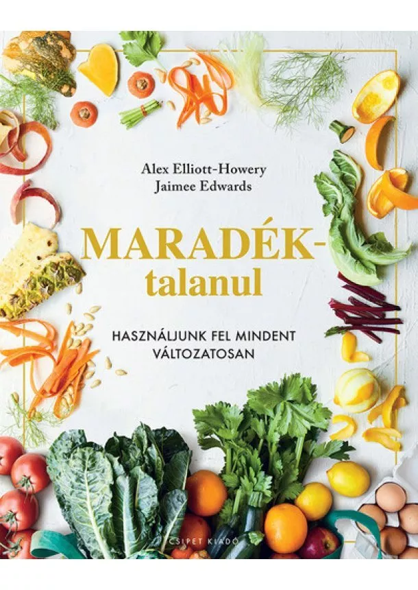 Alex Elliot-Howery - Maradéktalanul - Használjunk fel mindent változatosan