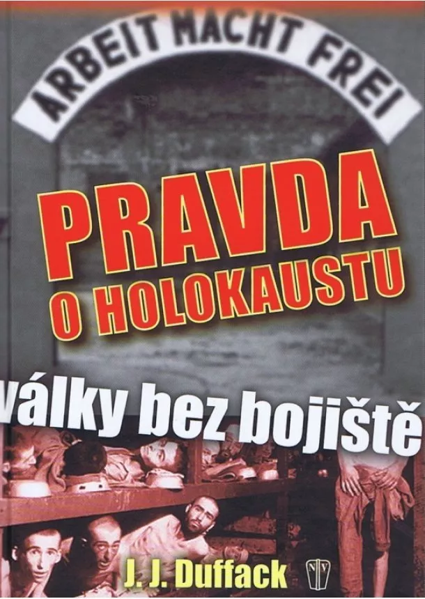 J. J. Duffack - Pravda o holokaustu – Války bez bojiště