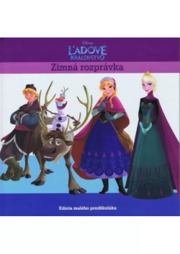 Walt Disney - Ľadové kráľovstvo - Zimná rozprávka - Edicia malého predškoláka