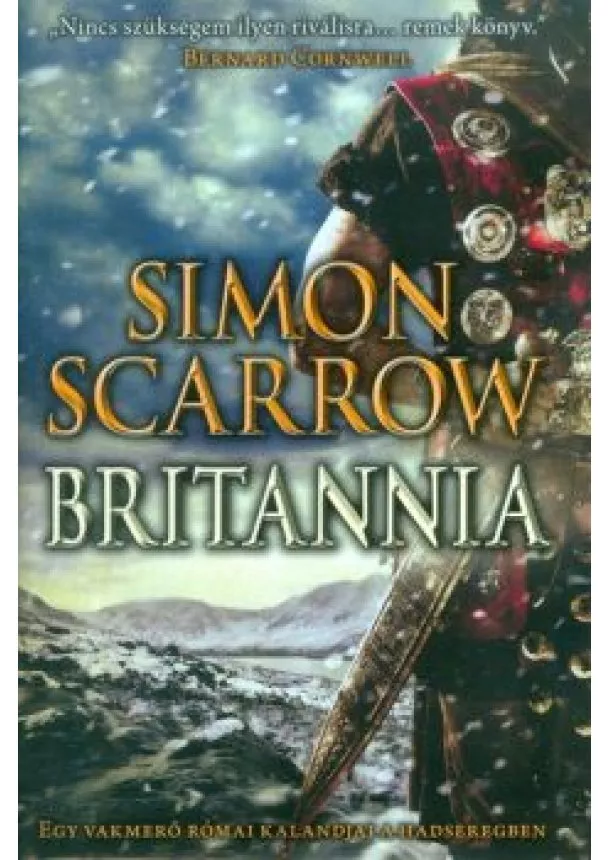 Simon Scarrow - Britannia /Egy vakmerő római kalandjai a hadseregben