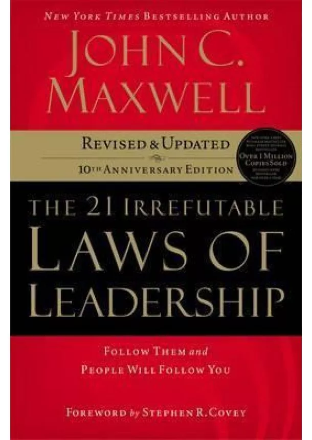 The 21 Irrefutable Laws of Leadership: Follow Them and People Will Follow You