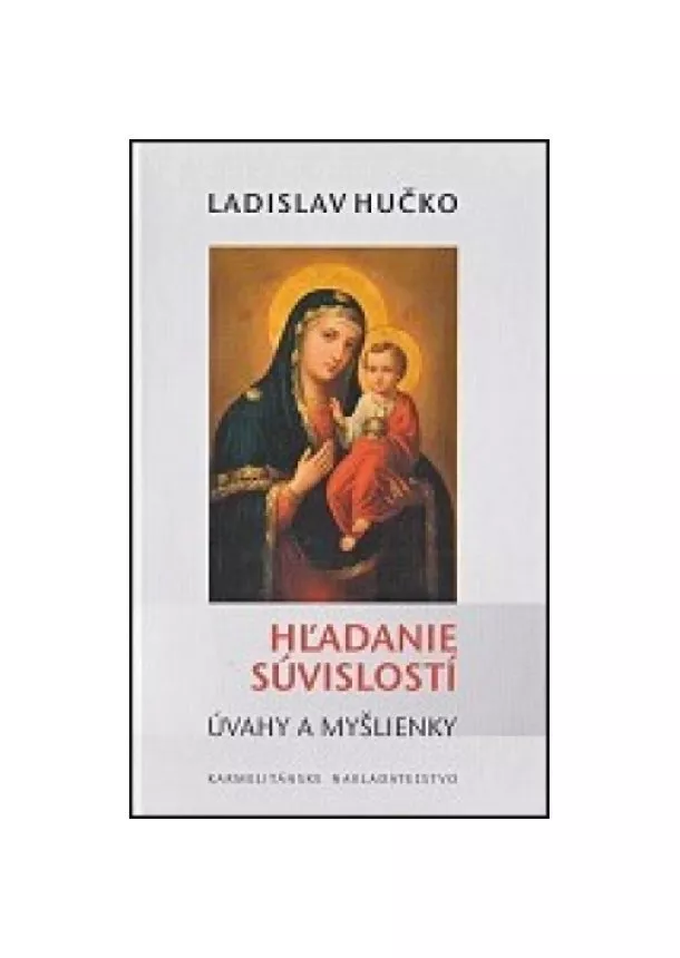 Ladislav Hučko - Hľadanie súvislostí - Úvahy a myšlienky