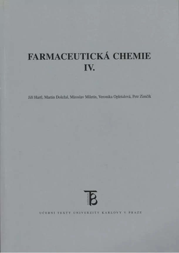 Jiří Hartl, Martin Doležal, Miroslav Miletín, Veronika Opletalová, Petr Zimčík - Farmaceutická chemie IV.