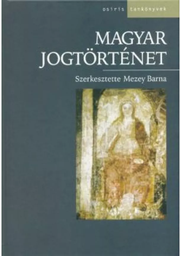 Mezey Barna - Magyar jogtörténet (4. átdolgozott kiadás)