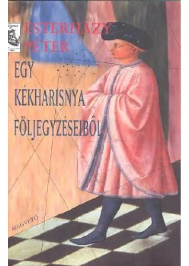 ESTERHÁZY PÉTER - EGY KÉKHARISNYA FÖLJEGYZÉSEIBŐL (2. KIADÁS!)