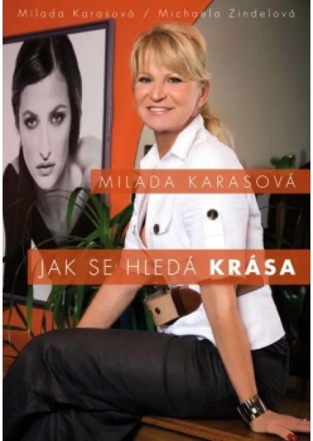 Michaela Zindelová, Milada Karasová - Milada Karasová – Jak se hledá krása