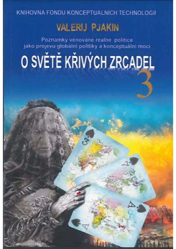 Valerij Pjakin - O světě křivých zrcadel 3 - Poznámky věnované reálné politice jako projevu globální politiky a konceptuální moci