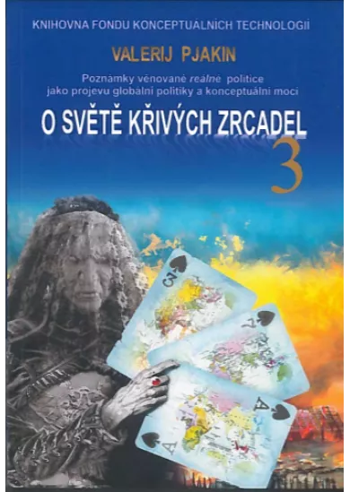 O světě křivých zrcadel 3 - Poznámky věnované reálné politice jako projevu globální politiky a konceptuální moci