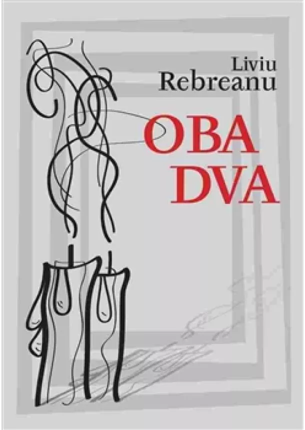 Liviu Rebreanu - Oba dva