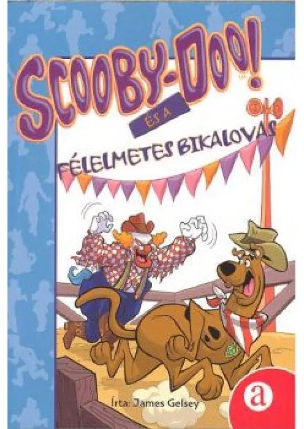 JAMES GELSEY - SCOOBY-DOO ÉS A FÉLELMETES BIKALOVAS