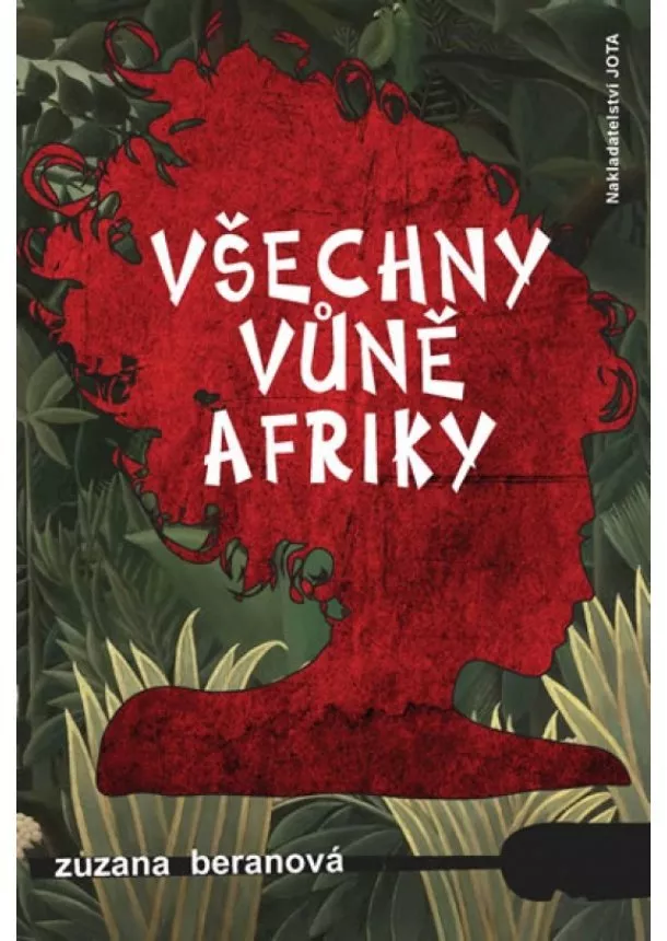 Zuzana Beranová - Všechny vůně Afriky