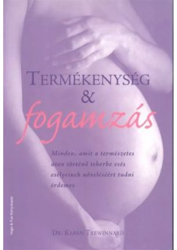 DR. KAREN TREWINNARD - TERMÉKENYSÉG & FOGAMZÁS