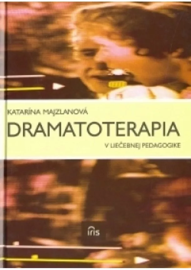 Katarína Majzlanová - Dramatoterapia v liečebnej pedagogike