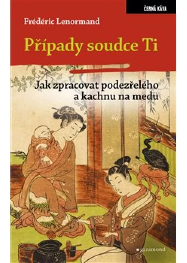 Frédéric Lenormand - Případy soudce Ti. Jak zpracovat podezřelého a kachnu na medu