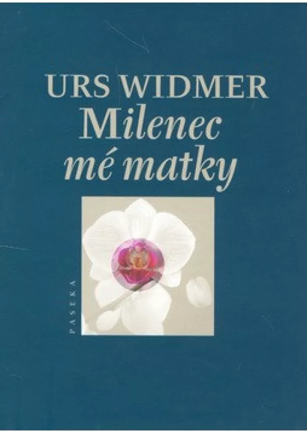 Urs Widmer  - Milenec mé matky