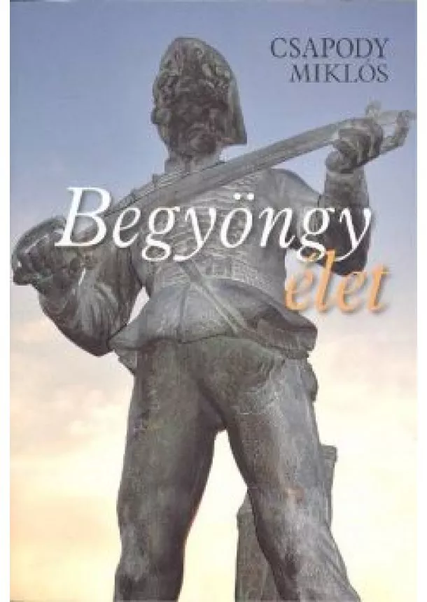 CSAPODY MIKLÓS - BEGYÖNGY ÉLET