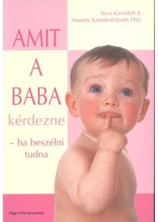 Kyra Karmiloff - Amit a baba kérdezne - Ha beszélni tudna