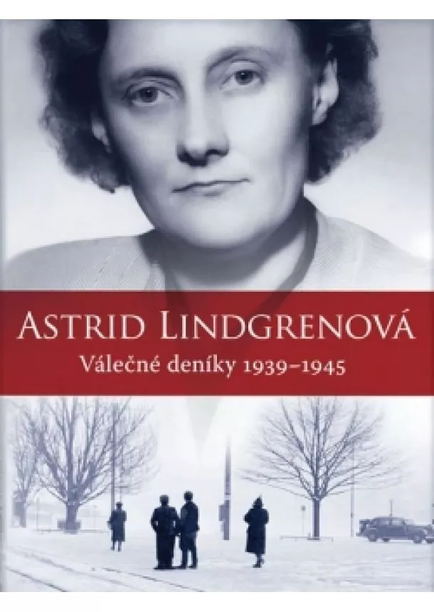 Astrid Lindgrenová - Astrid Lindgrenová - Válečné deníky 1939-1945