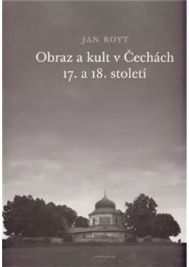 Obraz a kult v Čechách 17. a 18. století