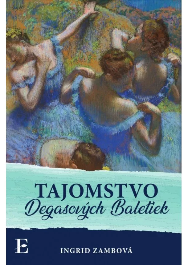 Ingrid Zambová - Tajomstvo Degasových Baletiek