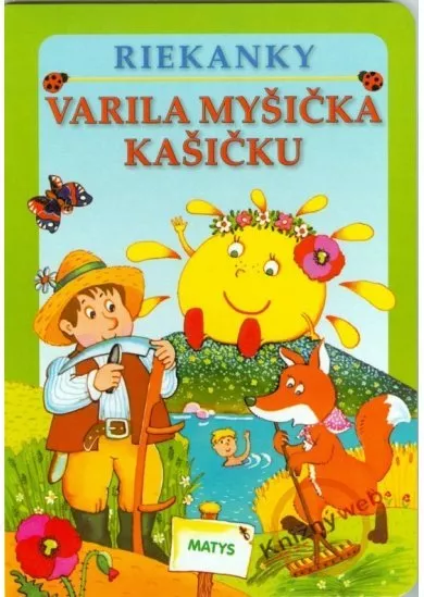 Varila myšička kašičku - riekanky