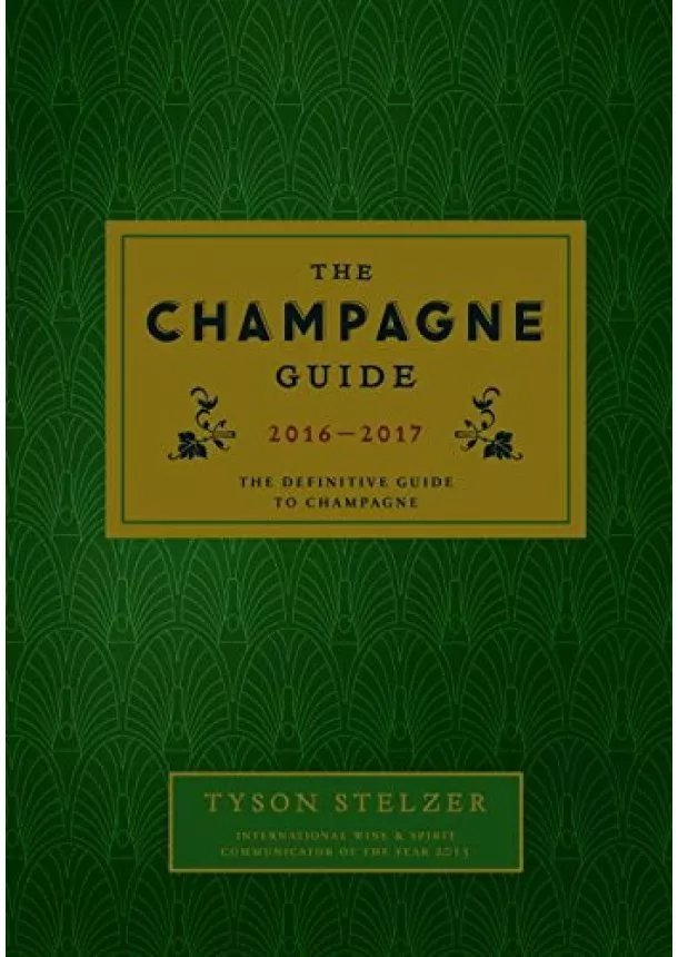 Tyson Stelzer - Champagne Guide 2016  The Definitive Guide to Champagne