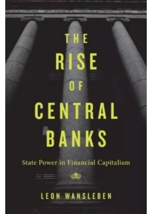 Leon Wansleben - The Rise of Central Banks