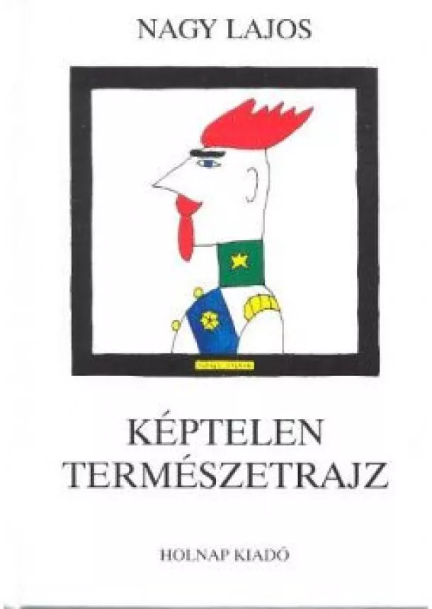 Nagy Lajos - Képtelen természetrajz