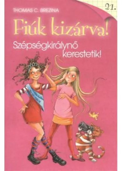 FIÚK KIZÁRVA! 21. /SZÉPSÉGKIRÁLYNŐ KERESTETIK!