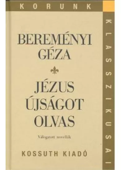 JÉZUS ÚJSÁGOT OLVAS - VÁLOGATOTT NOVELLÁK