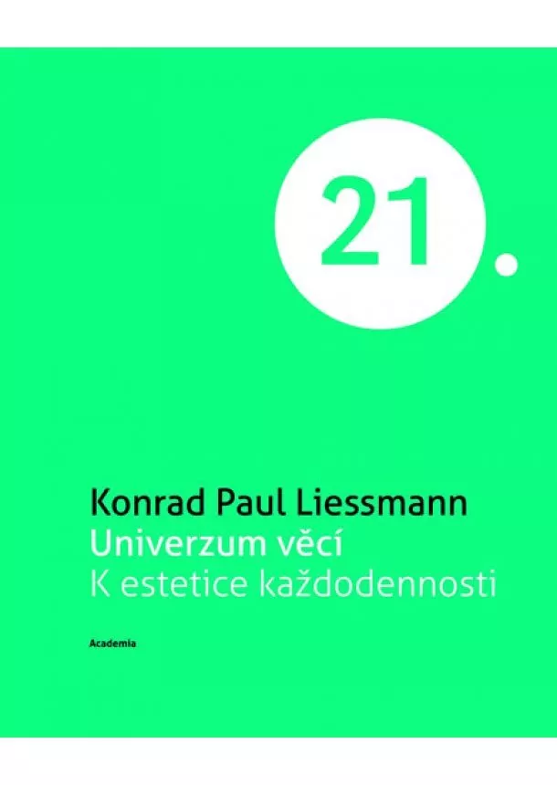 Konrad Paul Liessmann - Univerzum věcí