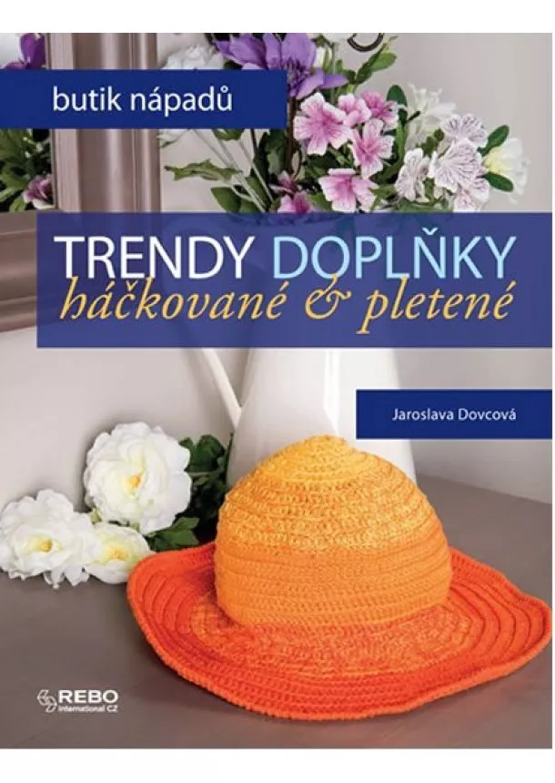 Jaroslava Dovcová - Trendy doplňky háčkované a pletené - Butik nápadů