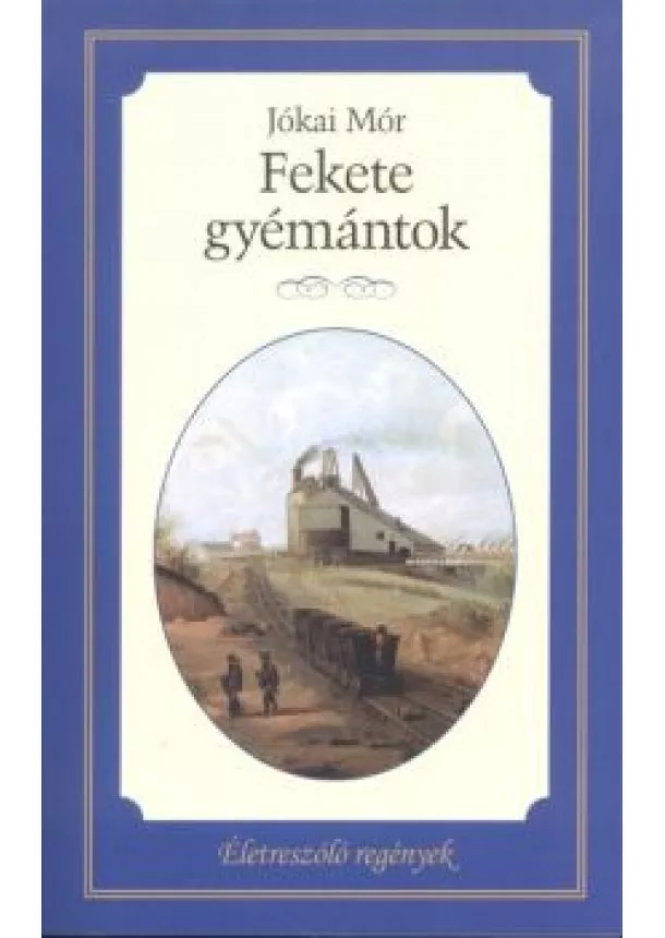 Jókai Mór - Fekete gyémántok /Életreszóló regények 26.