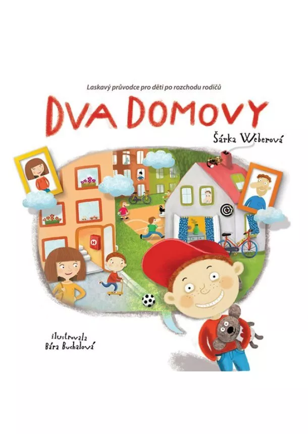 Šárka Weberová - Dva domovy - Laskavý průvodce pro děti po rozchodu rodičů