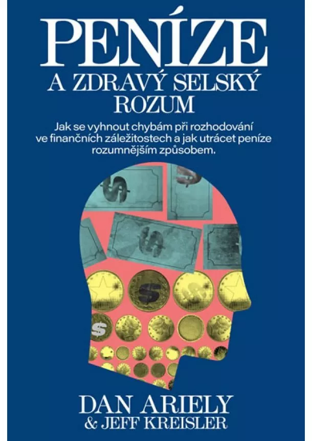 Dan Ariely, Jeff Kreisler - Peníze a zdravý selský rozum