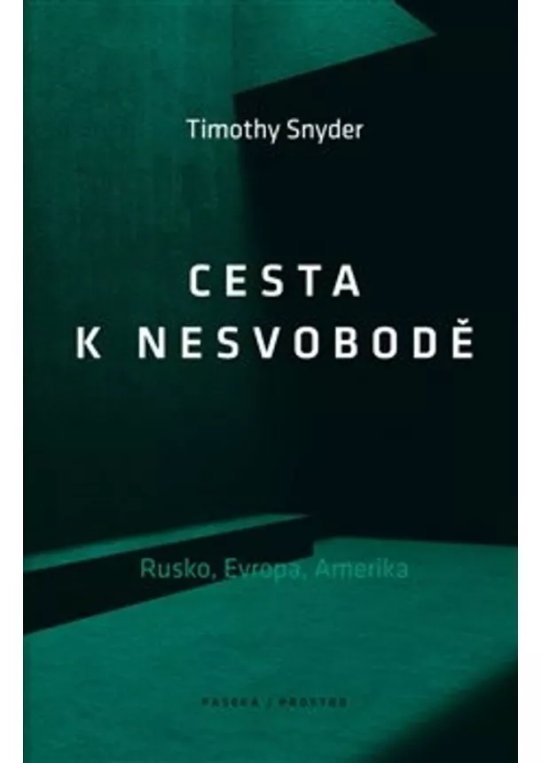 Timothy Snyder - Cesta k nesvobodě - Rusko, Evropa, Amerika