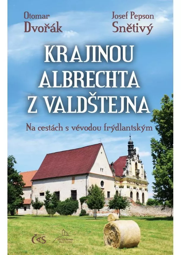 Otomar Dvořák, Josef Pepson Snětivý - Krajinou Albrechta z Valdštejna - Na cestách s vévodou frýdlantským