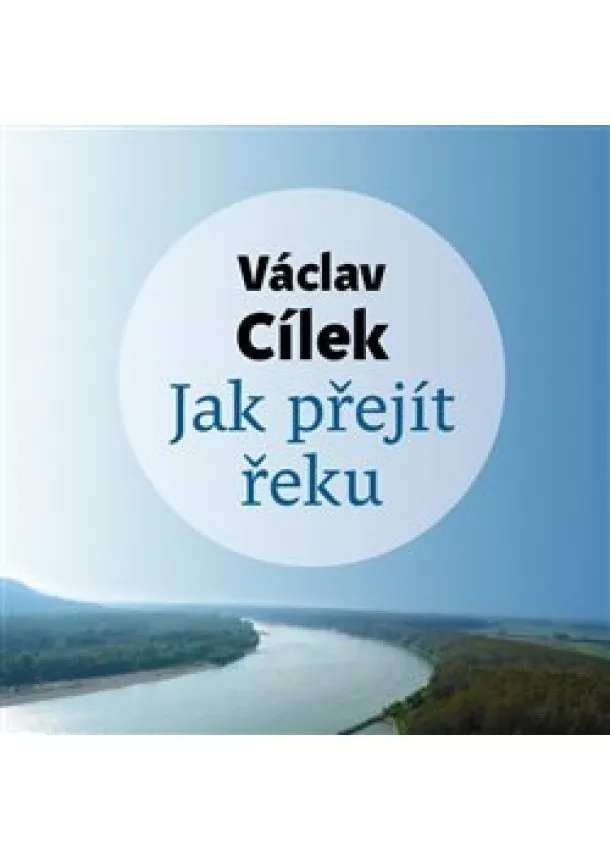 Václav Cílek - Jak přejít řeku (1x Audio na CD - MP3)