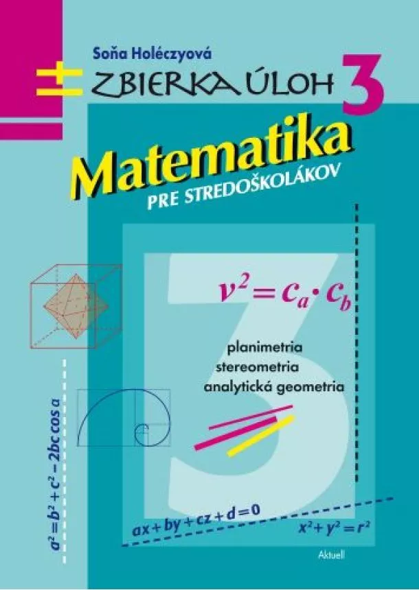 Soňa Holéczyová - Matematika pre stredoškolákov, Zbierka úloh 3