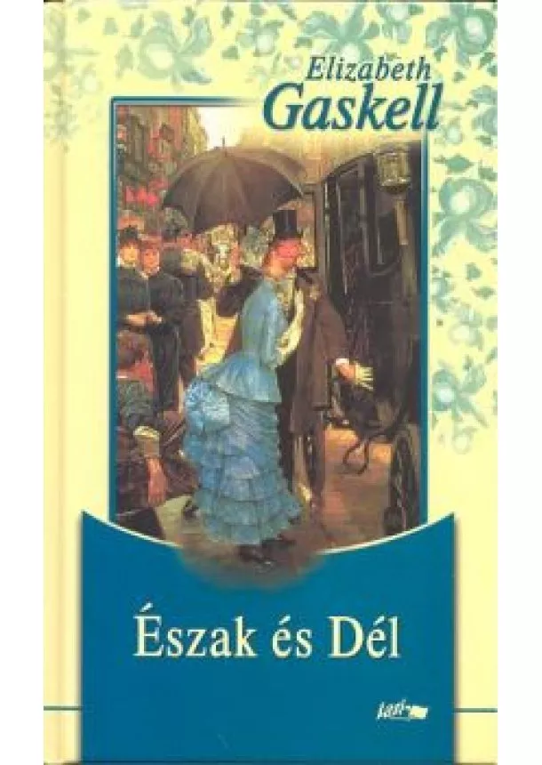 ELIZABETH GASKELL - ÉSZAK ÉS DÉL