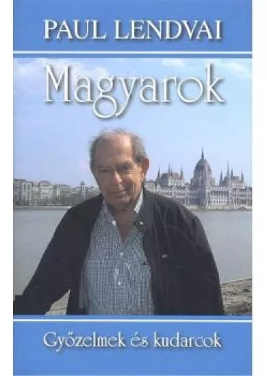 MAGYAROK - GYŐZELMEK ÉS KUDARCOK