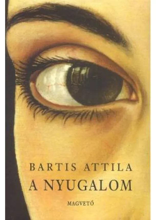 Bartis Attila - A nyugalom