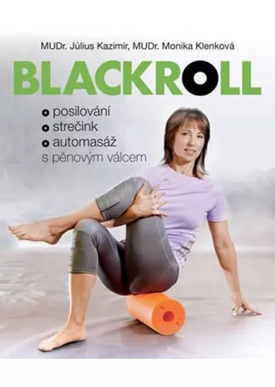 Blackrol - Posilování, strečink, automasáž s pěnovým válcem