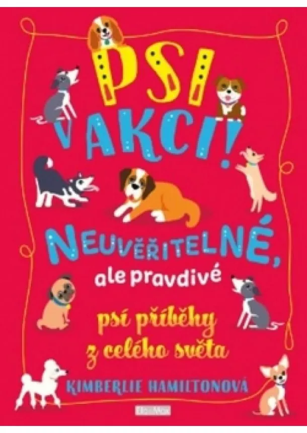 Kimberlie Hamiltonová - Psi v akci! - Neuvěřitelné, ale pravdivé