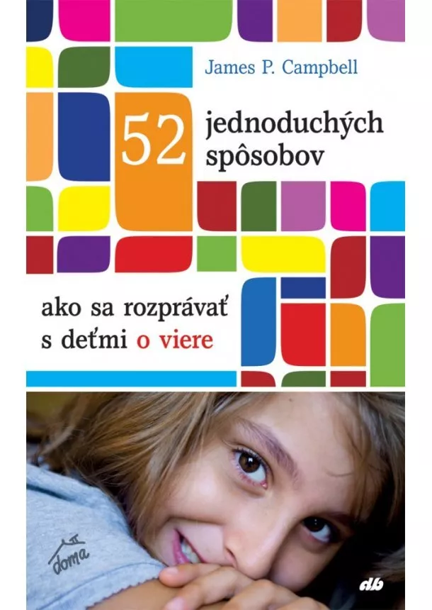 James P. Campbell - 52 jednoduchých spôsobov, ako sa rozprávať s deťmi o viere