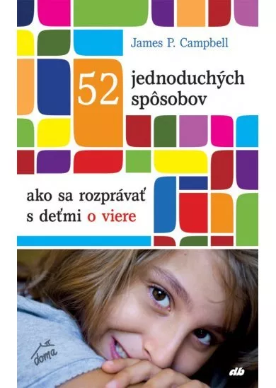 52 jednoduchých spôsobov, ako sa rozprávať s deťmi o viere