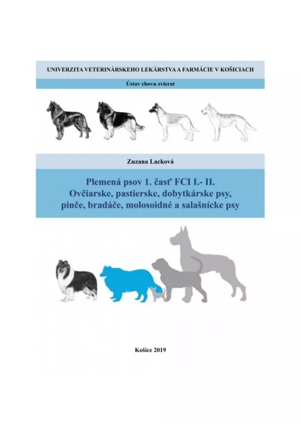 Zuzana Lacková - Plemená psov 1. časť FCI I.-II. ovčiarske, pastierske, dobytkárske psy, pinče, bradáče, molosoidné a