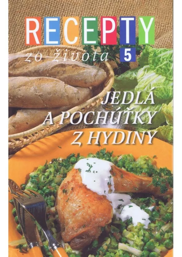 Kolektív - Recepty zo života 5 - Jedlá a pochúťky z hydiny