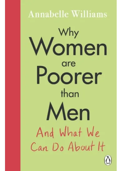 Why Women Are Poorer Than Men and What We Can Do About It