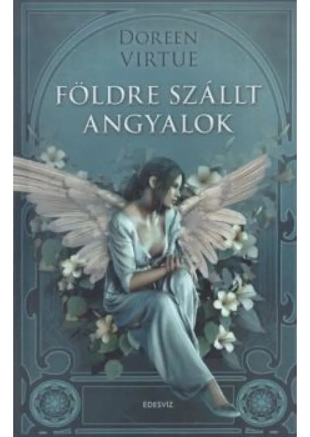 Doreen Virtue - Földre szállt angyalok